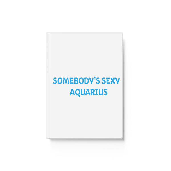 SOMEBODYS SEXY AQUARIUS HARD BACKED JOURNAL