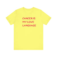 CANCER IS MY LOVE LANGUAGE T SHIRT