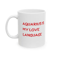 AQUARIUS IS MY LOVE LANGUAGE MUG