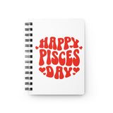 HAPPY PISCES DAY SPIRAL BOUND JOURNAL