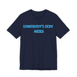 SOMEBODYS SEXY ARIES T SHIRT