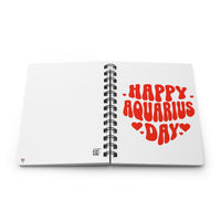 HAPPY AQUARIUS DAY SPIRAL BOUND JOURNAL