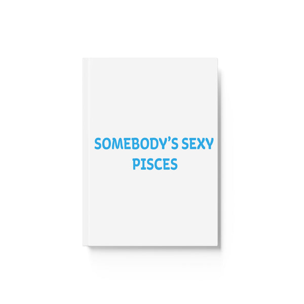 SOMEBODYS SEXY PISCES HARD BACKED JOURNAL