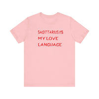 SAGITTARIUS IS MY LOVE LANGUAGE T SHIRT