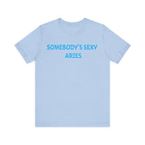 SOMEBODYS SEXY ARIES T SHIRT