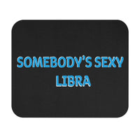 SOMEBODYS SEXY LIBRA MOUSEPAD (Rectangle)