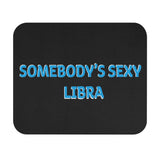 SOMEBODYS SEXY LIBRA MOUSEPAD (Rectangle)