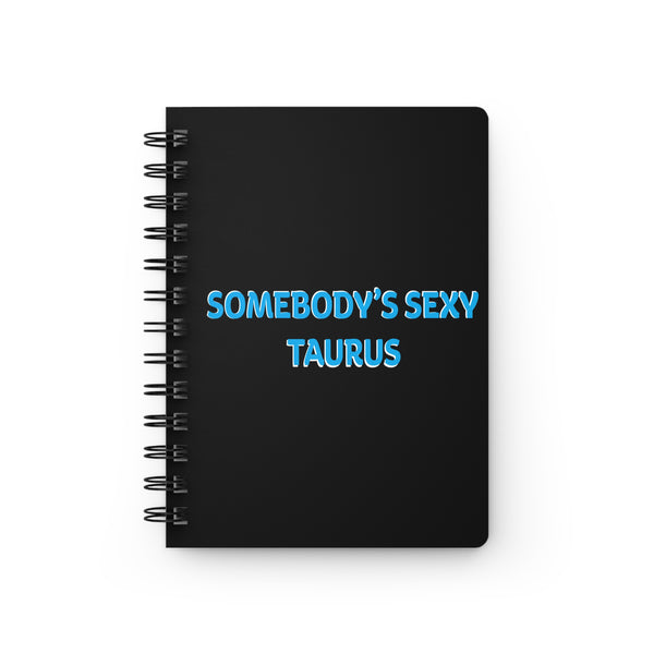 SOMEBODYS SEXY TAURUS SPIRAL BOUND JOURNAL