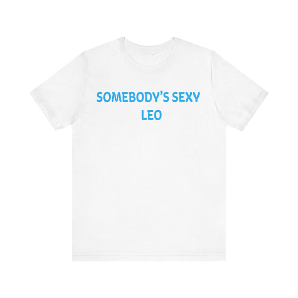 SOMEBODYS SEXY LEO T SHIRT