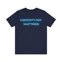 SOMEBODYS SEXY SAGITTARIUS T SHIRT