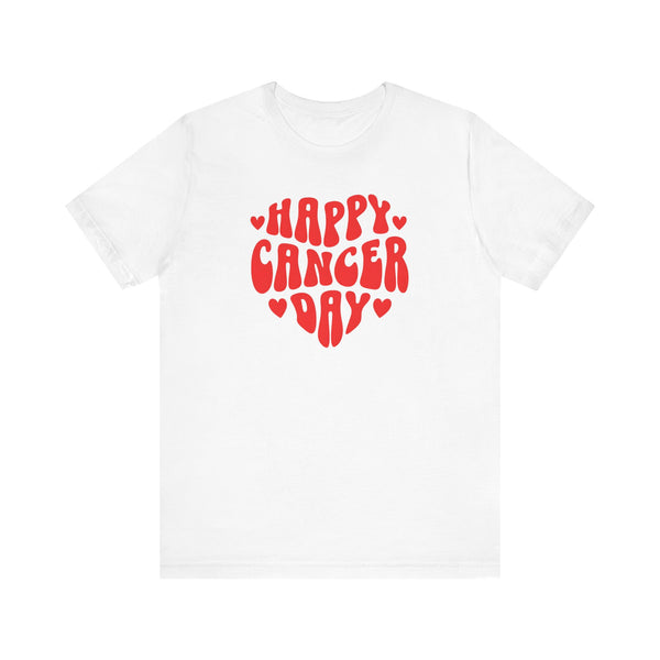 HAPPY CANCER DAY T SHIRT