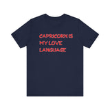 CAPRICORN IS MY LOVE LANGUAGE T SHIRT