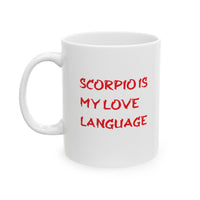 SCORPIO IS MY LOVE LANGUAGE MUG