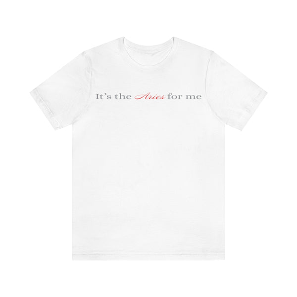 IT'S THE ARIES FOR ME T SHIRT