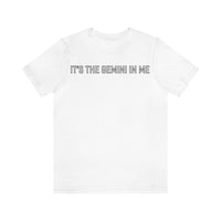 IT'S THE GEMINI IN ME T SHIRT