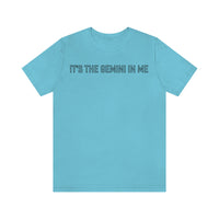 IT'S THE GEMINI IN ME T SHIRT