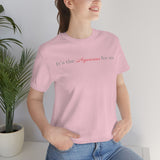 IT'S THE AQUARIUS FOR ME T SHIRT