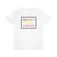 MELANIN MADE CANCER T SHIRT