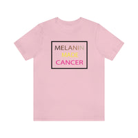 MELANIN MADE CANCER T SHIRT