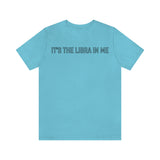 IT'S THE LIBRA IN ME T SHIRT