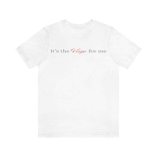 IT'S THE VIRGO FOR ME T SHIRT