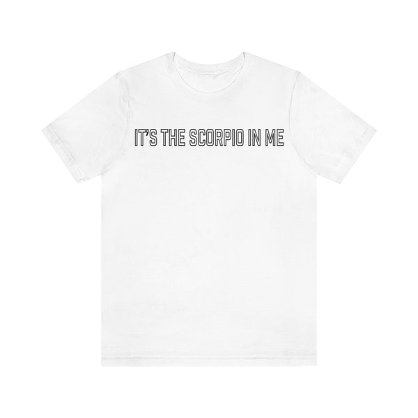 IT'S THE SCORPIO IN ME T SHIRT