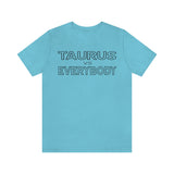 TAURUS vs EVERYBODY T SHIRT