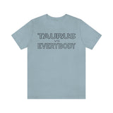 TAURUS vs EVERYBODY T SHIRT