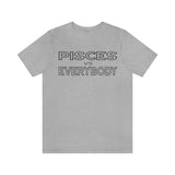 PISCES vs EVERYBODY T SHIRT