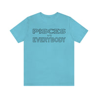 PISCES vs EVERYBODY T SHIRT